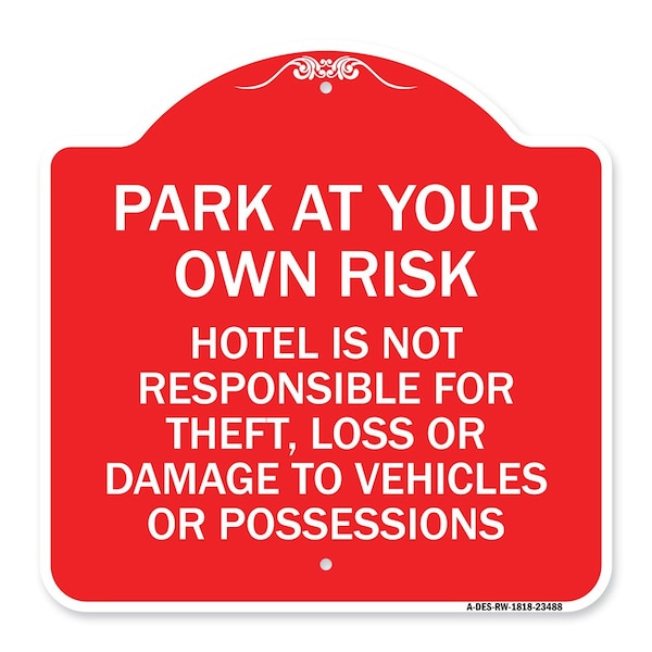 Signmission Park at Your Own Risk Hotel Is Not Responsible for Theft Loss or Damage to Your Vehic, RW-1818-23488 A-DES-RW-1818-23488 - main